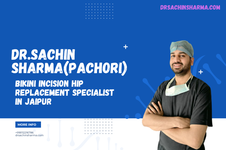 Bikini Incision Hip Replacement Specialist in jaipur